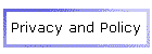 Privacy and Policy